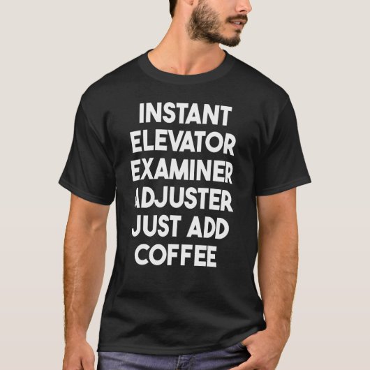 Instant Elevator Examiner Richter Voeg koffie toe T-shirt (Voorkant)