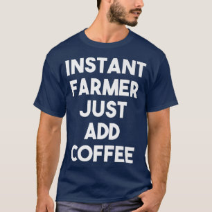 Instant Farmer voegt alleen maar koffie Funny Farm T-shirt