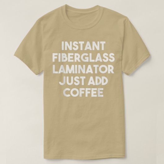 Instant Fiberglass Lamper Voeg gewoon koffie-schor T-shirt (Design voorkant)
