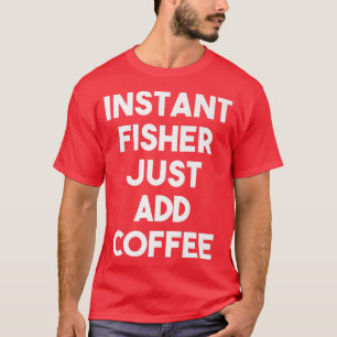 Instant Fisher voegt alleen maar Coffee Funny Fish T-shirt
