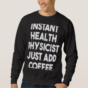 Instant Health Physicist voegt koffie gewoon toe Trui