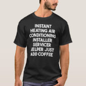 Instant Heating Air Conditioning Installer Service T-shirt (Voorkant)