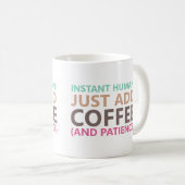Instant human: Gewoon koffie toevoegen (en geduld) Koffiemok (Voorkant rechts)