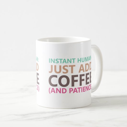 Instant human: Gewoon koffie toevoegen (en geduld) Koffiemok (Voorkant rechts)