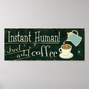 Instant Human   Gewoon koffie toevoegen Poster