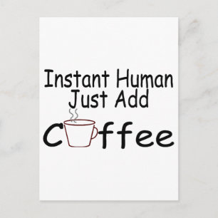 Instant Human Just Add Coffee Briefkaart