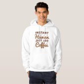 Instant Human Just Add Coffee Hoodie (Voorkant volledig)