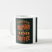 Instant Human Just Add Coffee Koffiemok (Voorkant links)