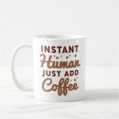 Instant Human Just Add Coffee Koffiemok (Links)