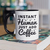 Instant Human Just Add Coffee Mok