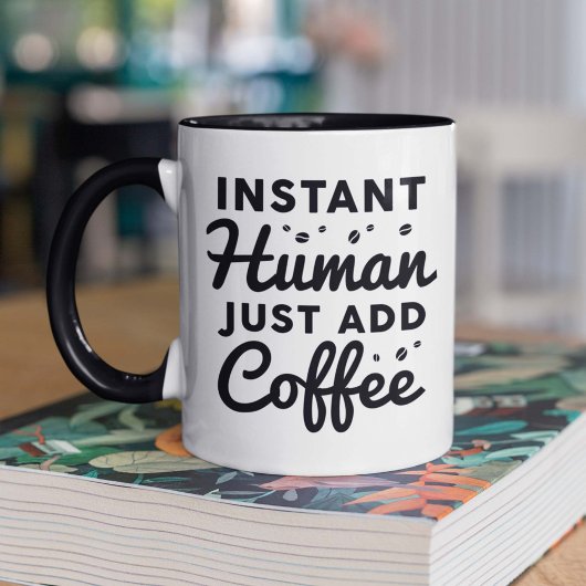 Instant Human Just Add Coffee Mok