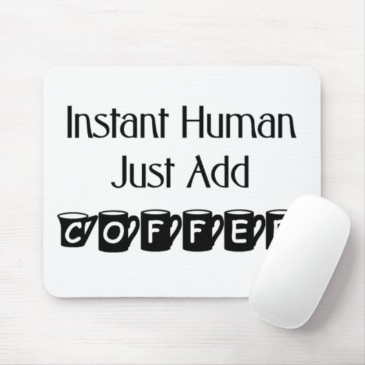 Instant Human Just Add Coffee Mousepad Muismat (Met muis)