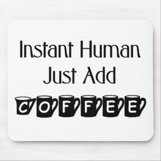 Instant Human Just Add Coffee Mousepad Muismat