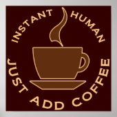 Instant Human Just Add Coffee Poster (Voorkant)