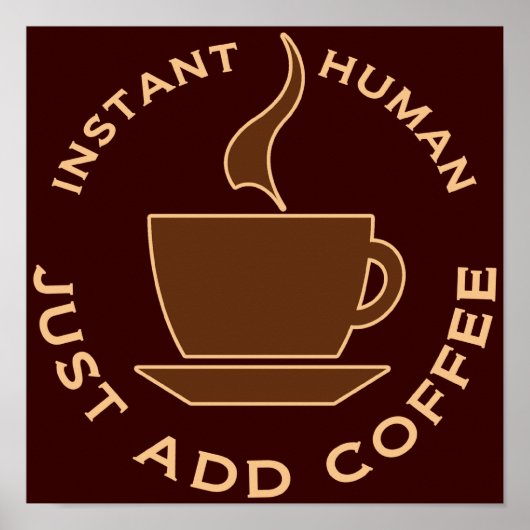 Instant Human Just Add Coffee Poster (Voorkant)
