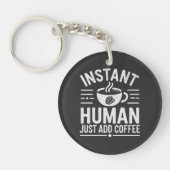 Instant Human Just Add Coffee Sleutelhanger (Voorkant)