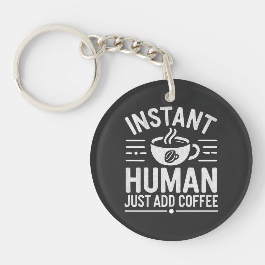 Instant Human Just Add Coffee Sleutelhanger (Voorkant)