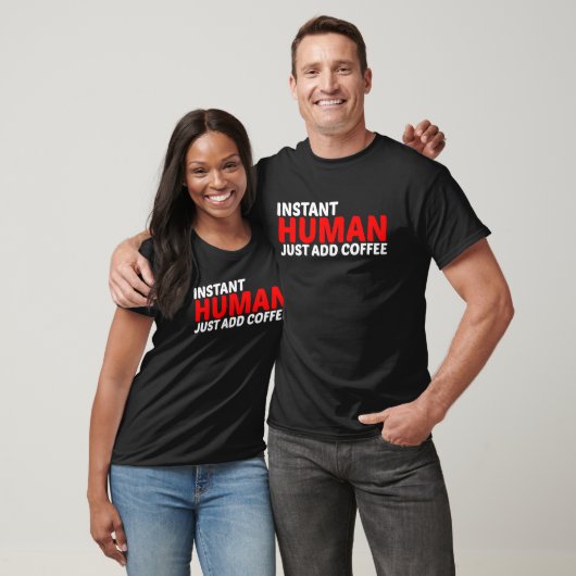 Instant Human Just Add Coffee T-shirt (Unisex)