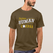 Instant Human Just Add Coffee T-Shirt (Voorkant)