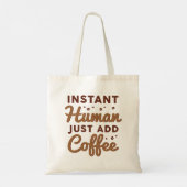 Instant Human Just Add Coffee Tote Bag (Achterkant)