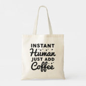 Instant Human Just Add Coffee Tote Bag (Achterkant)