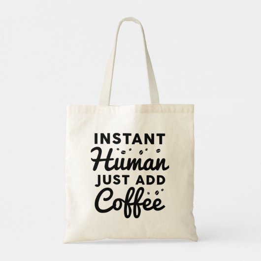 Instant Human Just Add Coffee Tote Bag (Achterkant)