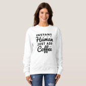 Instant Human Just Add Coffee Trui (Voorkant volledig)