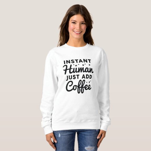 Instant Human Just Add Coffee Trui (Voorkant volledig)