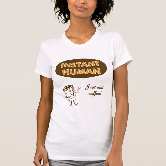 Instant Human T-shirt (Voorkant)