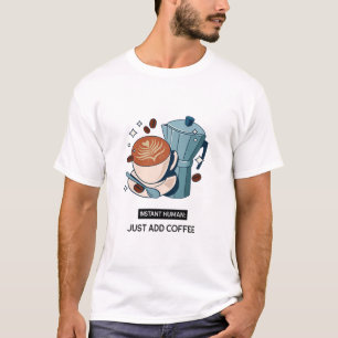 Instant Human: voeg gewoon koffie toe aan cafeïnev T-shirt