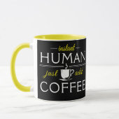 Instant Human, voeg gewoon koffie toe, geel Mok (Links)