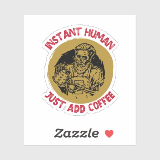 Instant Human, voeg gewoon koffie toe - koffie Sticker (Vel)