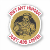 Instant Human, voeg gewoon koffie toe - koffie Sticker (Voorkant)