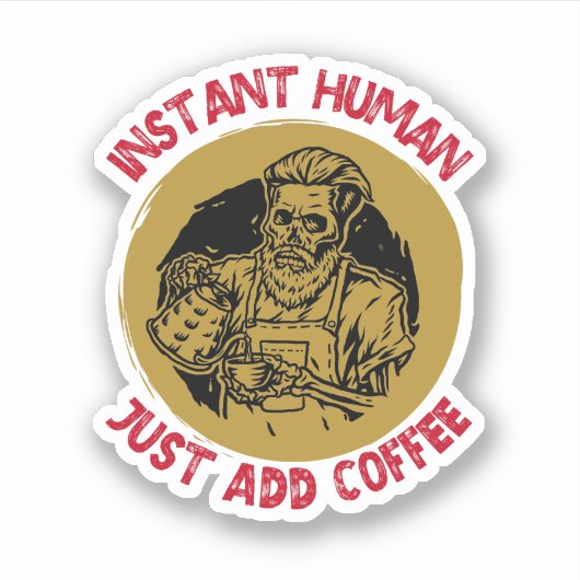 Instant Human, voeg gewoon koffie toe - koffie Sticker (Voorkant)