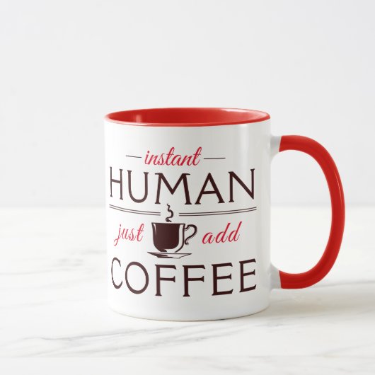 Instant Human, voeg gewoon koffie toe Mok (Rechts)