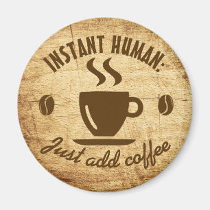 Instant Human Voeg gewoon koffie typografie citaat Magneet
