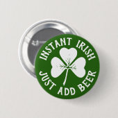 Instant Irish Just Add Beer | Funny St Patrick's Ronde Button 5,7 Cm (Voorkant /achterkant)