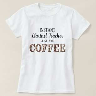 Instant klarinet leraar gewoon toevoegen koffie gr t-shirt