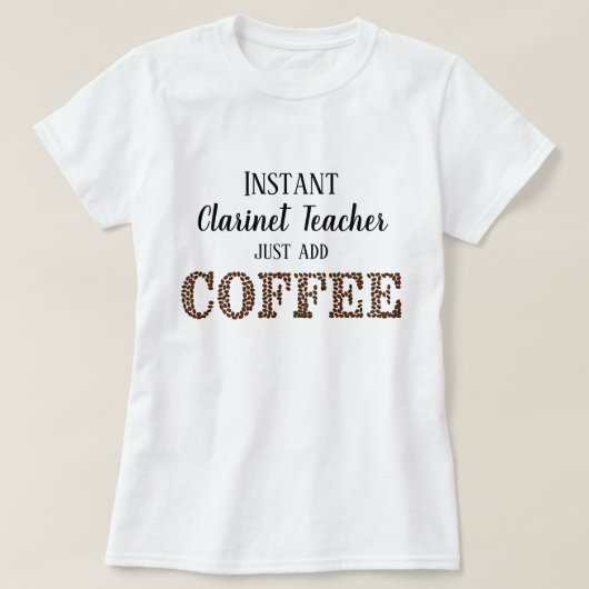Instant klarinet leraar gewoon toevoegen koffie gr t-shirt (Design voorkant)