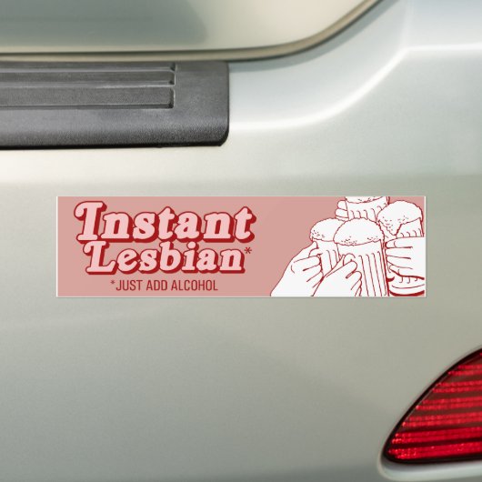 INSTANT LESBIAN VOEG ALCOHOL TOE BUMPERSTICKER (Op auto)