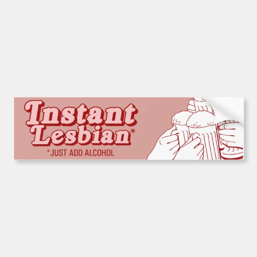 INSTANT LESBIAN VOEG ALCOHOL TOE BUMPERSTICKER (Voorkant)