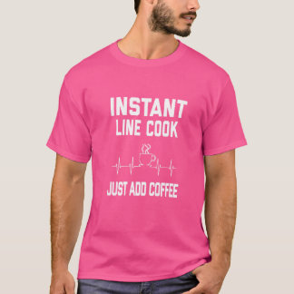 Instant Line Cook gewoon toevoegen koffie pulseek T-shirt