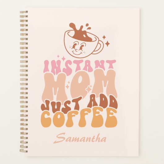 Instant Mom: Gewoon koffie toevoegen Planner (Voorkant)
