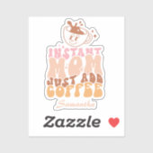 Instant Mom: Gewoon koffie toevoegen Sticker (Vel)