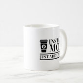 Instant Mom Just Add Coffee Koffiemok (Voorkant rechts)