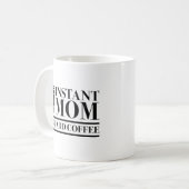 Instant Mom Just Add Coffee Koffiemok (Voorkant links)