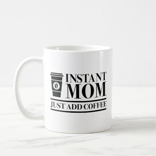 Instant Mom Just Add Coffee Koffiemok (Links)