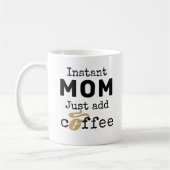 Instant Mom Just Add Coffee Koffiemok (Links)