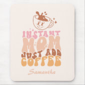 Instant Mom Just Add Coffee Muismat (Voorkant)