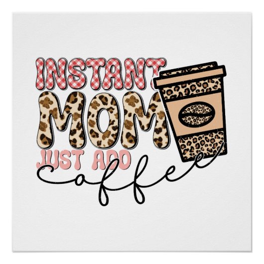 Instant Mom Just Add Coffee Perfect Poster (Voorkant)